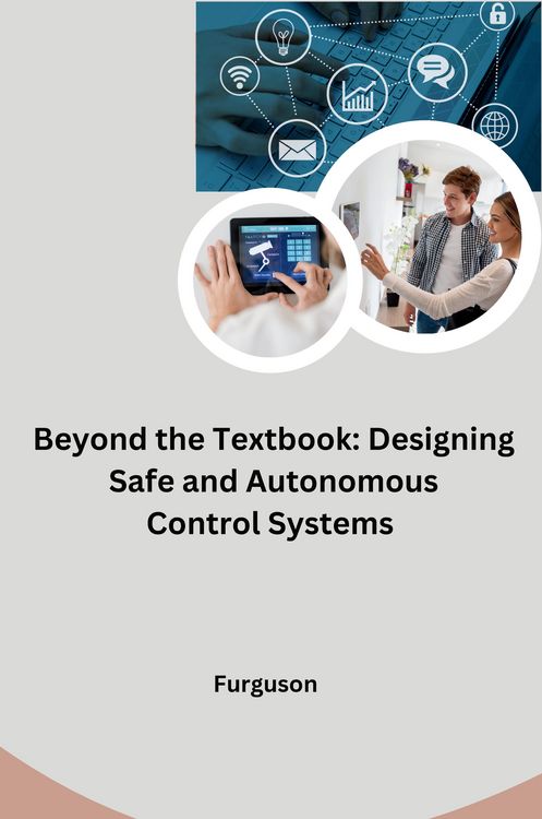Produktbild: Beyond the Textbook: Designing Safe and Autonomous Control Systems