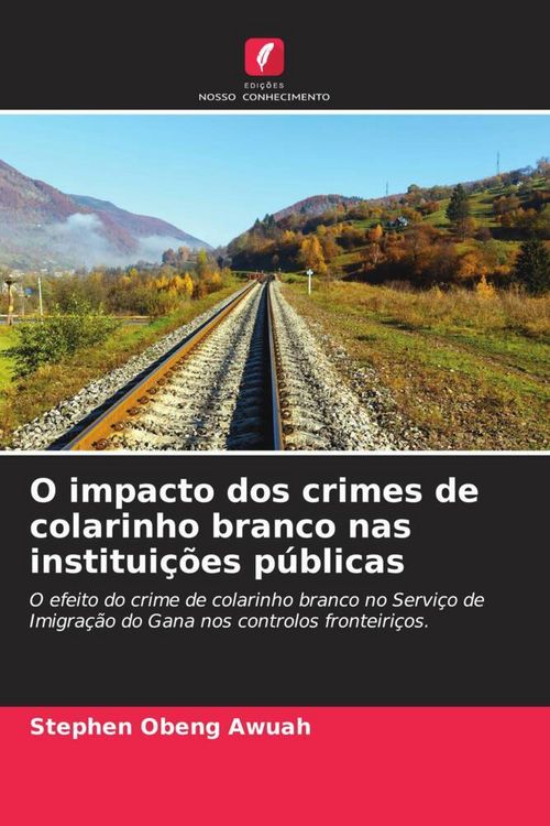 Produktbild: O impacto dos crimes de colarinho branco nas institui&ccedil;&otilde;es p&uacute;blicas