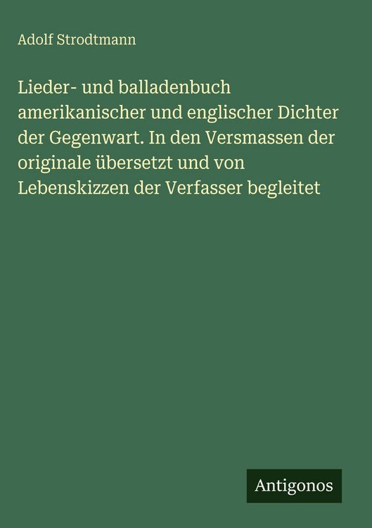 Produktbild: Lieder- und balladenbuch amerikanischer und englischer Dichter der Gegenwart. In den Versmassen der originale &uuml;bersetzt und von Lebenskizzen der Verfa