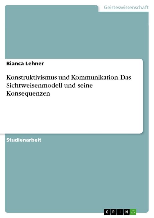 Produktbild: Konstruktivismus und Kommunikation. Das Sichtweisenmodell und seine Konsequenzen