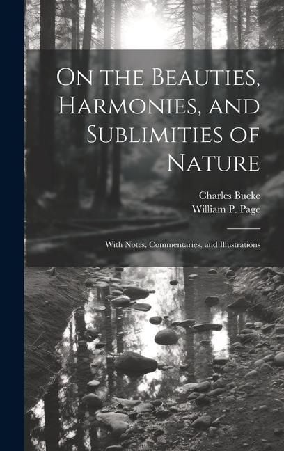 Produktbild: On the Beauties, Harmonies, and Sublimities of Nature: With Notes, Commentaries, and Illustrations