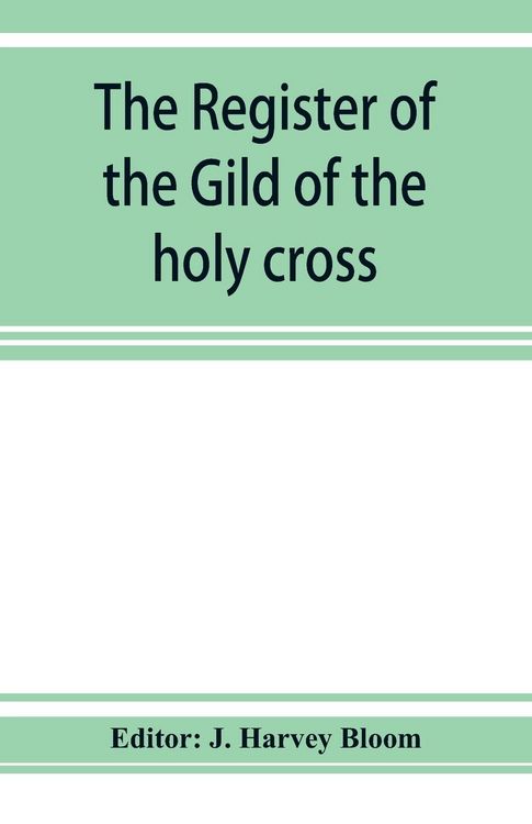 Produktbild: The Register of the Gild of the holy cross, The Blessed Mary and St. John the Baptist of Stratford-Upon-Avon