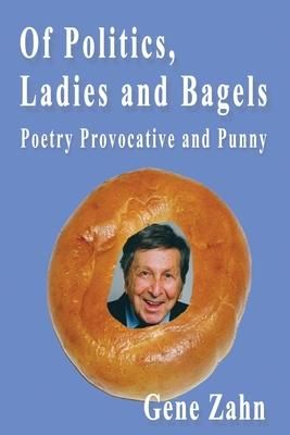Produktbild: Of Politics, Ladies and Bagels: Poetry Provocative and Punny