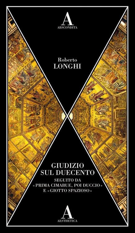 Produktbild: Giudizio sul Duecento. Seguito da 'Prima Cimabue, poi Duccio' e 'Giotto spazioso'