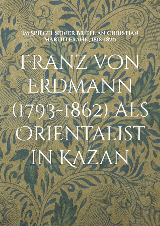 Produktbild: Franz von Erdmann (1793-1862) als Orientalist in Kazan