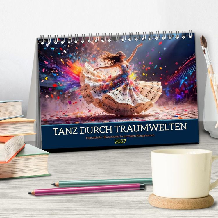 Produktbild: Tanz durch Traumwelten - Fantastische T&auml;nzerinnen in surrealen Klangr&auml;umen (Tischkalender 2027 DIN A5 quer), CALVENDO Monatskalender