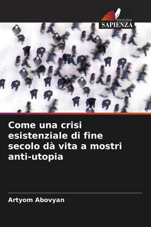 Produktbild: Come una crisi esistenziale di fine secolo d&agrave; vita a mostri anti-utopia