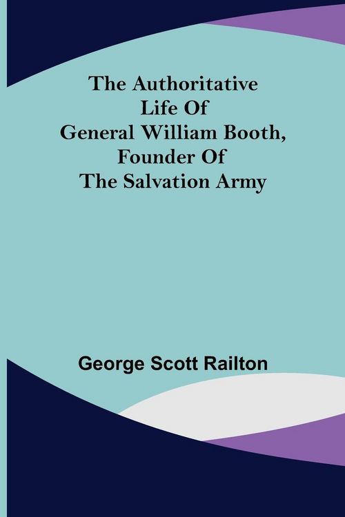 Produktbild: The Authoritative Life of General William Booth, Founder of the Salvation Army