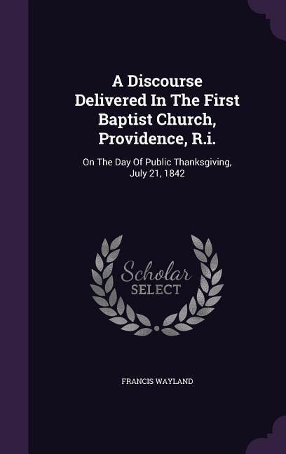 Produktbild: A Discourse Delivered In The First Baptist Church, Providence, R.i.