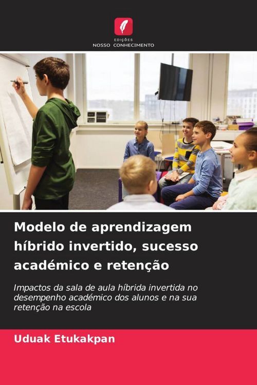 Produktbild: Modelo de aprendizagem h&iacute;brido invertido, sucesso acad&eacute;mico e reten&ccedil;&atilde;o