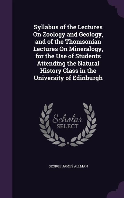 Produktbild: Syllabus of the Lectures On Zoology and Geology, and of the Thomsonian Lectures On Mineralogy, for the Use of Students Attending the Natural History Class in the University of Edinburgh