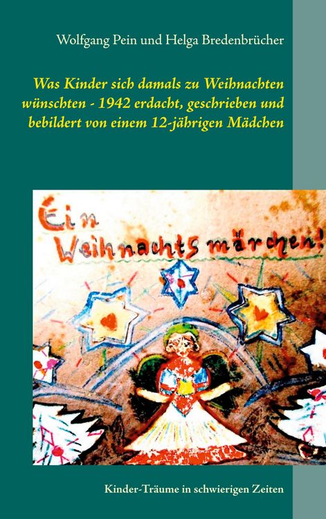 Produktbild: Was Kinder sich damals zu Weihnachten w&uuml;nschten - 1942 erdacht, geschrieben und bebildert von einem 12-j&auml;hrigen M&auml;dchen