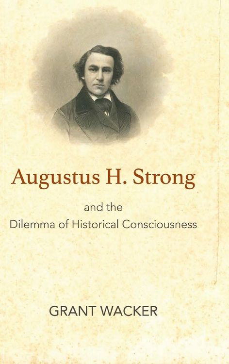 Produktbild: Augustus H. Strong and the Dilemma of Historical Consciousness