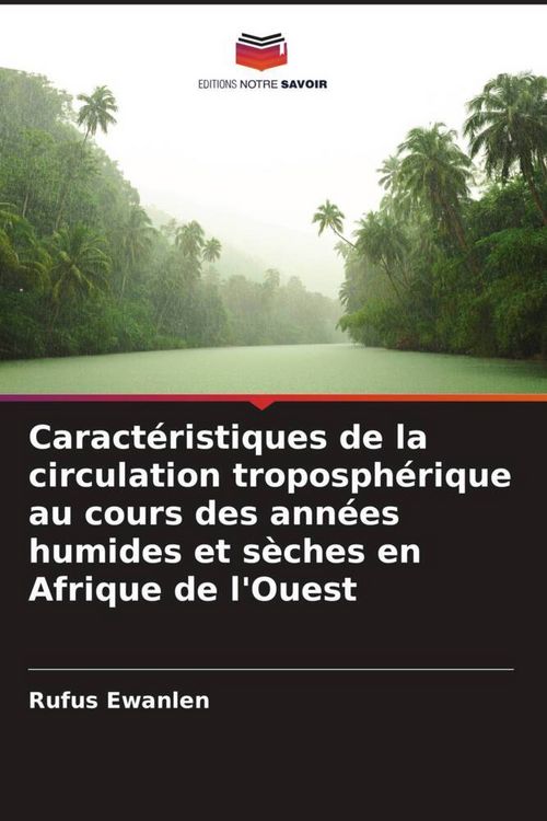 Produktbild: Caract&eacute;ristiques de la circulation troposph&eacute;rique au cours des ann&eacute;es humides et s&egrave;ches en Afrique de l'Ouest
