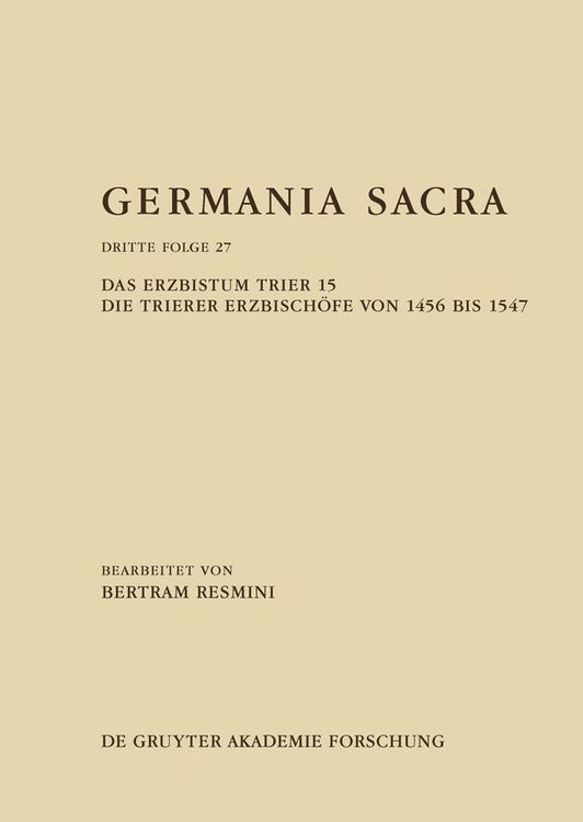 Produktbild: Das Erzbistum Trier 15: Die Trierer Erzbisch&ouml;fe von 1456 bis 1547