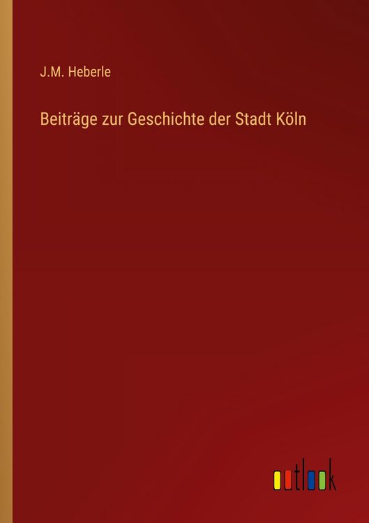 Produktbild: Beitr&auml;ge zur Geschichte der Stadt K&ouml;ln
