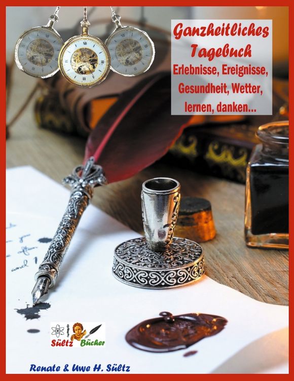Produktbild: Ganzheitliches Tagebuch - Erlebnisse, Ereignisse, Gesundheit, Wetter, lernen, danken...