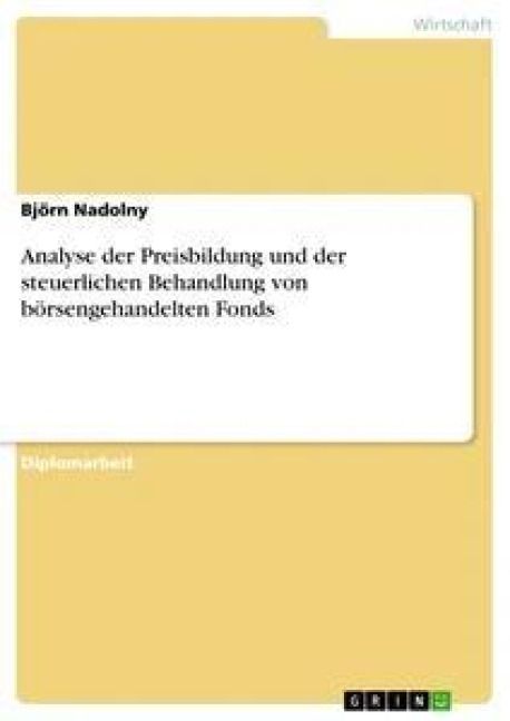 Produktbild: Analyse der Preisbildung und der steuerlichen Behandlung von b&ouml;rsengehandelten Fonds