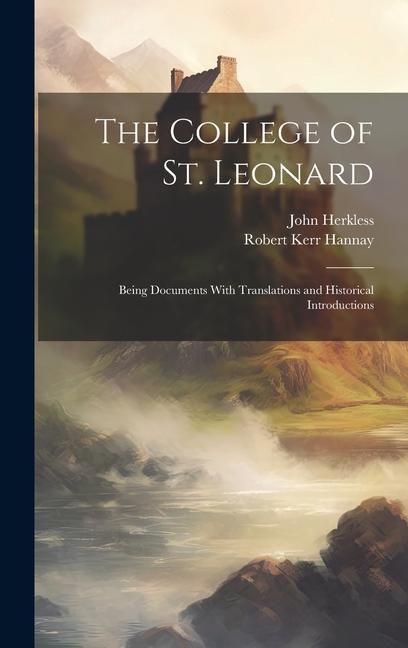 Produktbild: The College of St. Leonard: Being Documents With Translations and Historical Introductions