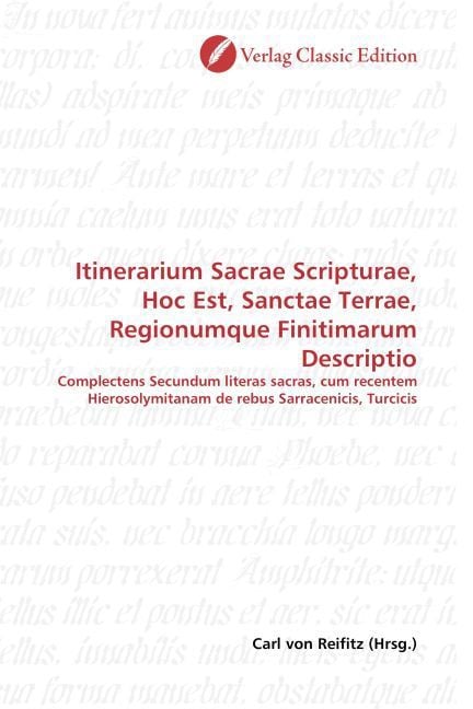 Produktbild: Itinerarium Sacrae Scripturae, Hoc Est, Sanctae Terrae, Regionumque Finitimarum Descriptio
