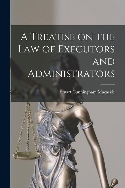 Produktbild: A Treatise on the Law of Executors and Administrators