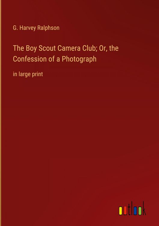 Produktbild: The Boy Scout Camera Club; Or, the Confession of a Photograph
