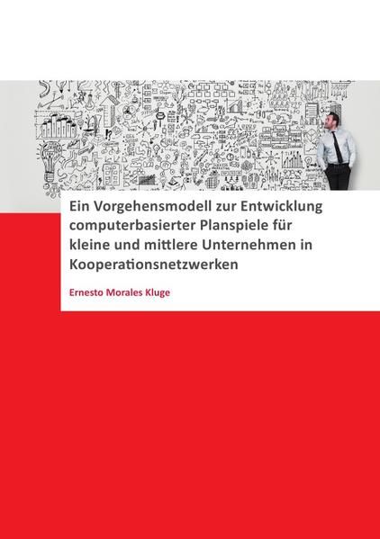 Produktbild: Ein Vorgehensmodell zur Entwicklung computerbasierter Planspiele f&uuml;r kleine und mittlere Unternehmen (KMU) in Kooperationsnetzwerken
