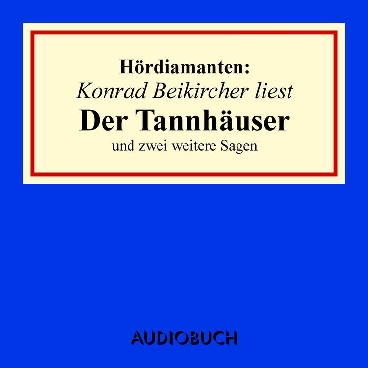 Produktbild: Konrad Beikircher liest "Der Tannh&auml;user" und zwei weitere Sagen