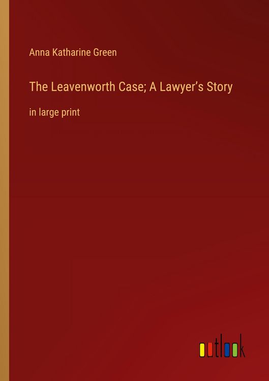 Produktbild: The Leavenworth Case; A Lawyer's Story