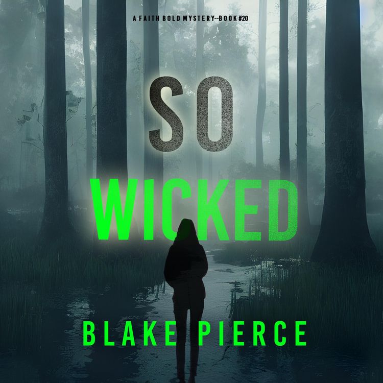 Produktbild: So Wicked (A Faith Bold FBI Suspense Thriller&mdash;Book Twenty)