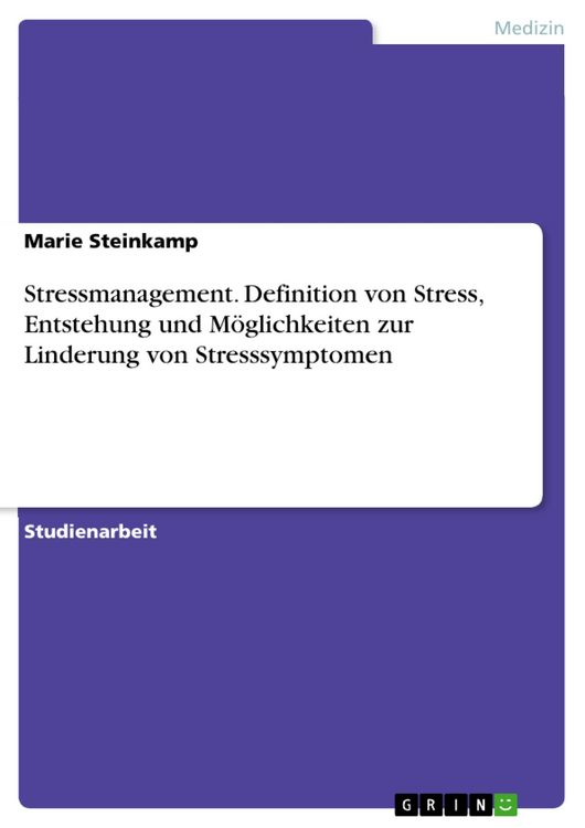 Produktbild: Stressmanagement. Definition von Stress, Entstehung und M&ouml;glichkeiten zur Linderung von Stresssymptomen