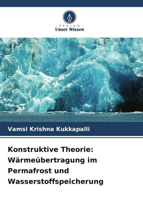 Produktbild: Konstruktive Theorie: W&auml;rme&uuml;bertragung im Permafrost und Wasserstoffspeicherung