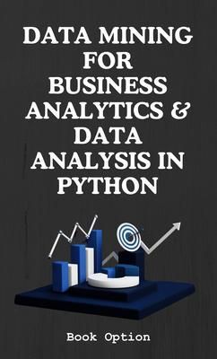 Produktbild: Data Mining For Business Analytics & Data Analysis In Python