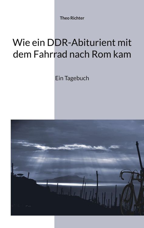 Produktbild: Wie ein DDR-Abiturient mit dem Fahrrad nach Rom kam