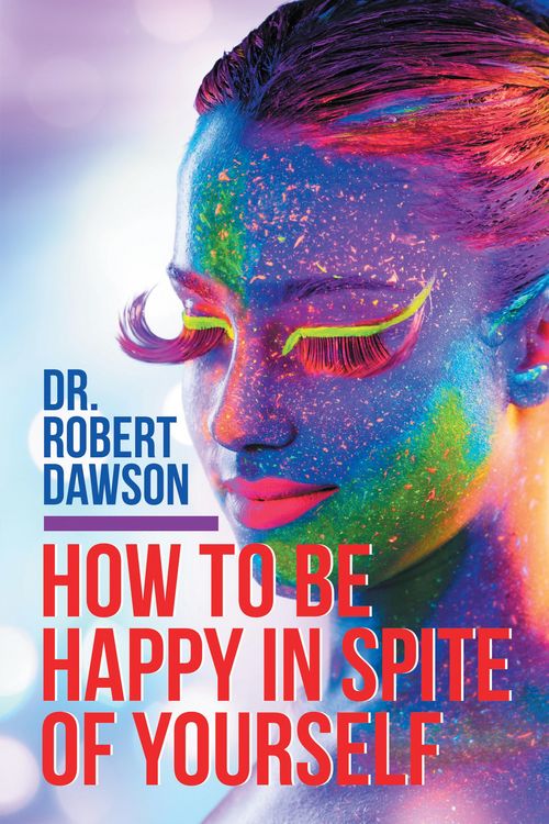 Produktbild: How to Be Happy in Spite of Yourself