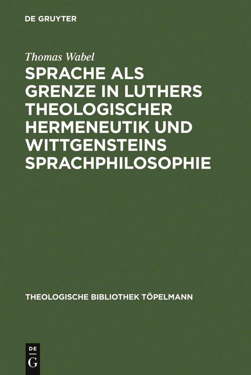 Produktbild: Sprache als Grenze in Luthers theologischer Hermeneutik und Wittgensteins Sprachphilosophie