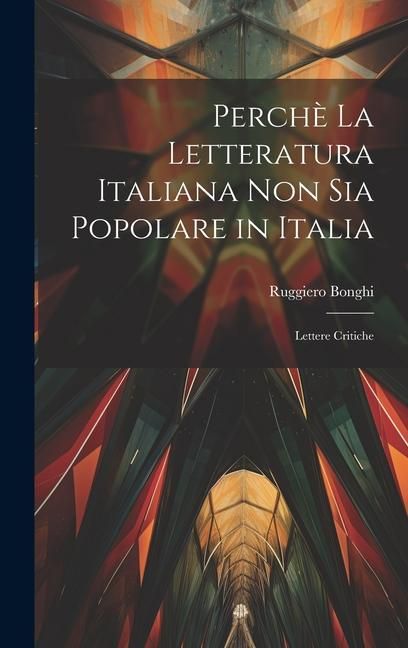 Produktbild: Perch&egrave; la Letteratura Italiana non Sia Popolare in Italia: Lettere Critiche