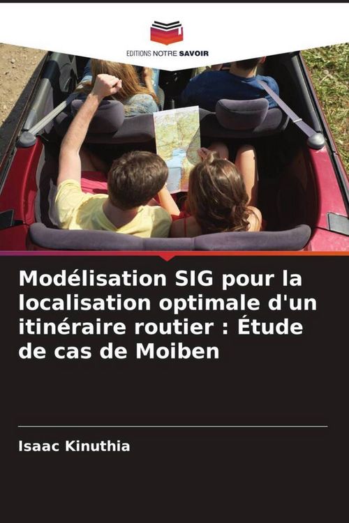 Produktbild: Mod&eacute;lisation SIG pour la localisation optimale d'un itin&eacute;raire routier : &Eacute;tude de cas de Moiben