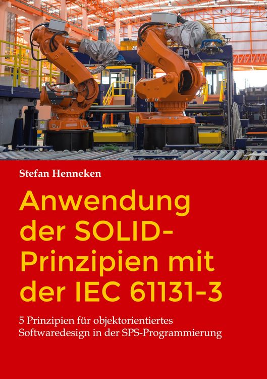 Produktbild: Anwendung der SOLID-Prinzipien mit der IEC 61131-3