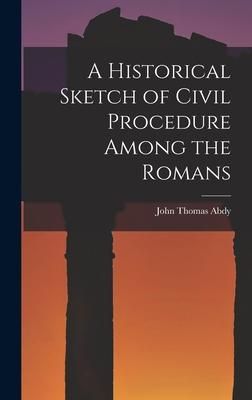 Produktbild: A Historical Sketch of Civil Procedure Among the Romans