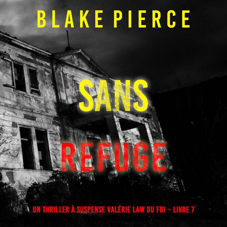 Produktbild: Sans refuge (Un Thriller &agrave; suspense Val&eacute;rie Law du FBI &ndash; Livre 7)