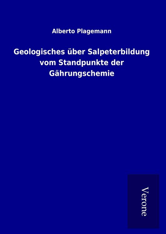 Produktbild: Geologisches &uuml;ber Salpeterbildung vom Standpunkte der G&auml;hrungschemie