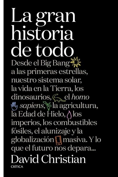 Produktbild: La gran historia de todo : desde el Big Bang a las primeras estrellas, nuestro sistema solar, la vida en la Tierra, los dinosaurios, el Homo sapiens, la agricultura, la Edad de Hielo, los imperios, los combustibles f&oacute;siles, el alunizaje y la globalizaci&oacute;n