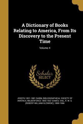 Produktbild: A Dictionary of Books Relating to America, From Its Discovery to the Present Time; Volume 4