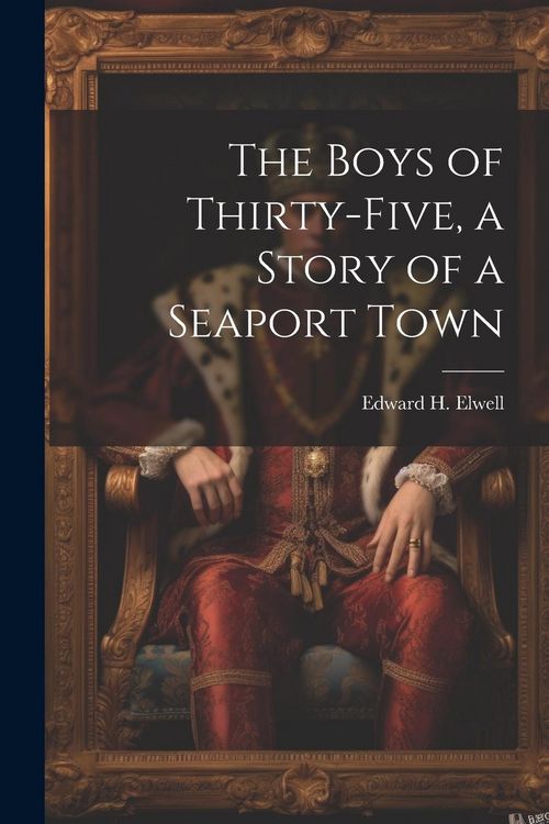 Produktbild: The Boys of Thirty-five, a Story of a Seaport Town