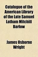Produktbild: Catalogue of the American Library of the Late Samuel Latham Mitchill Barlow