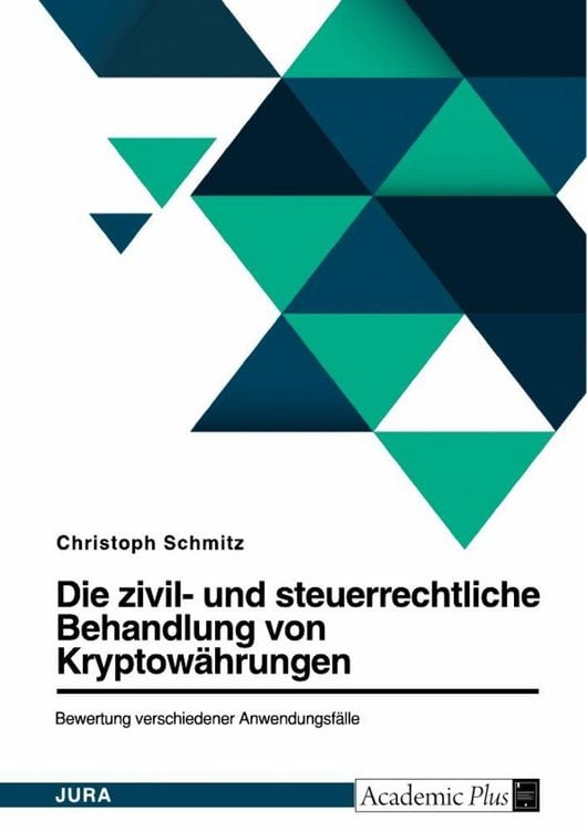 Produktbild: Die zivil- und steuerrechtliche Behandlung von Bitcoin und weiteren Kryptow&auml;hrungen. Bewertung verschiedener Anwendungsf&auml;lle