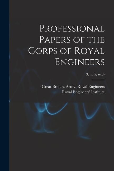 Produktbild: Professional Papers of the Corps of Royal Engineers; 3, no.5, ser.4