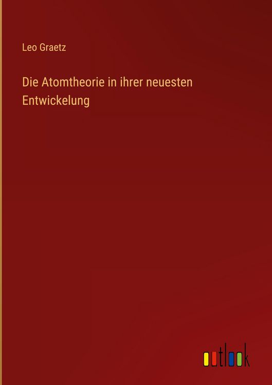 Produktbild: Die Atomtheorie in ihrer neuesten Entwickelung