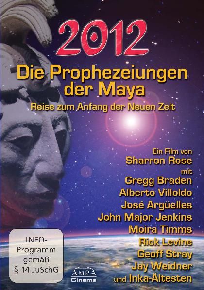Produktbild: Die Prophezeiungen der Maya. Reise zum Anfang der neuen Zeit